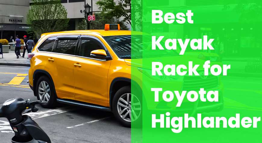 Best Kayak Roof Rack for Toyota Highlander