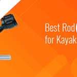 Best Kayak Fishing Rod Holders