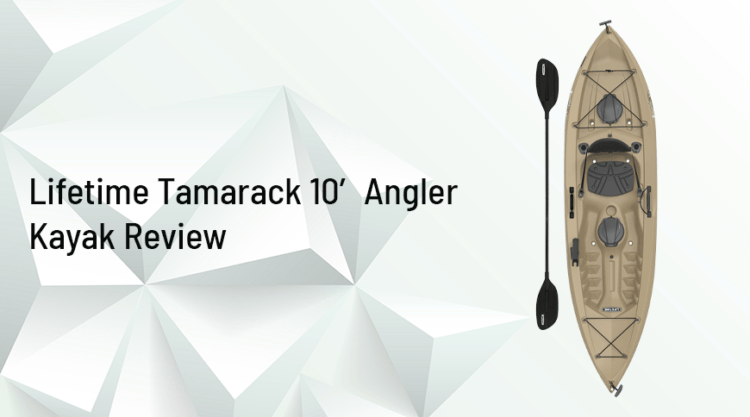 Lifetime Tamarack 10′ Angler Kayak Review