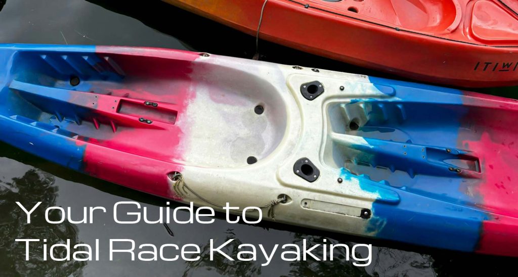 Your Guide to Tidal Race Kayaking